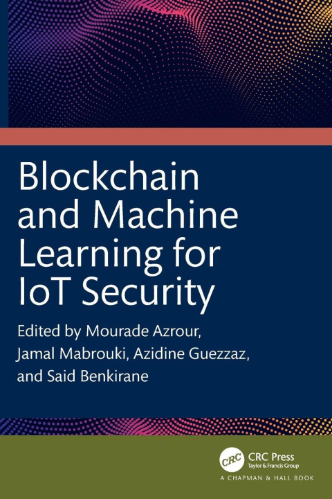 Book Blockchain and Machine Learning for IoT Security Mourade Azrour