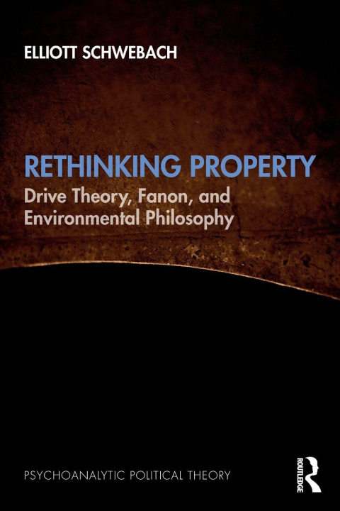 Kniha Rethinking Property Elliott Schwebach