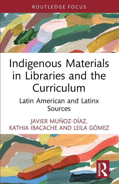 Книга Indigenous Materials in Libraries and the Curriculum Javier Munoz-Diaz
