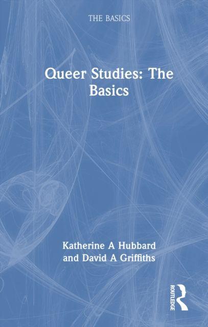 Kniha Queer Studies: The Basics Katherine A Hubbard