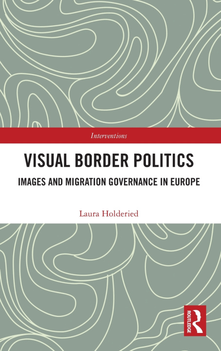 Kniha Visual Border Politics Laura Holderied