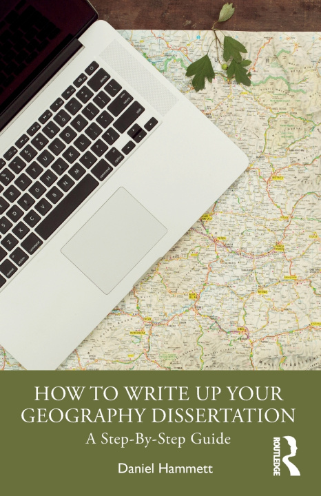 Kniha How To Write Up Your Geography Dissertation Daniel Hammett