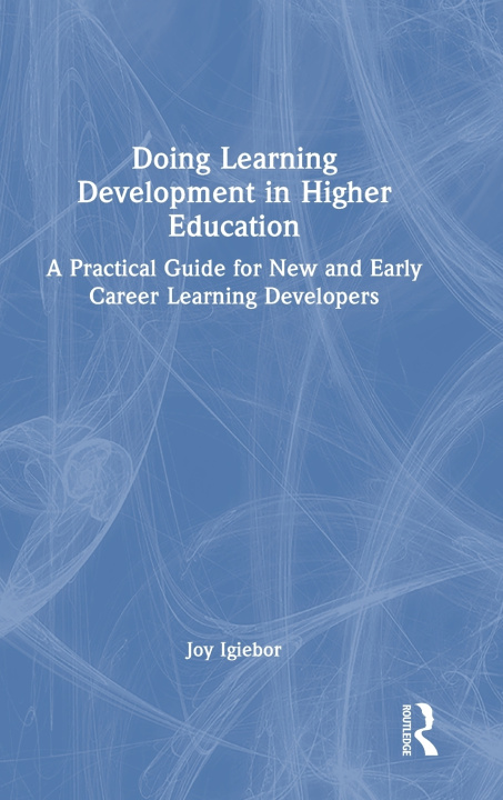 Kniha Doing Learning Development in Higher Education Joy Igiebor