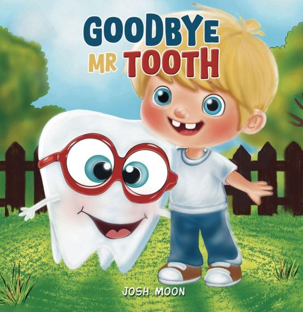 Kniha Goodbye Mr Tooth Josh Moon