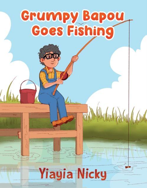 Kniha Grumpy Bapou Goes Fishing Yiayia Nicky