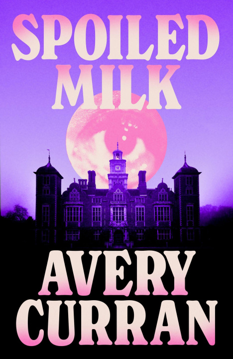 Boek Spoiled Milk Avery Curran