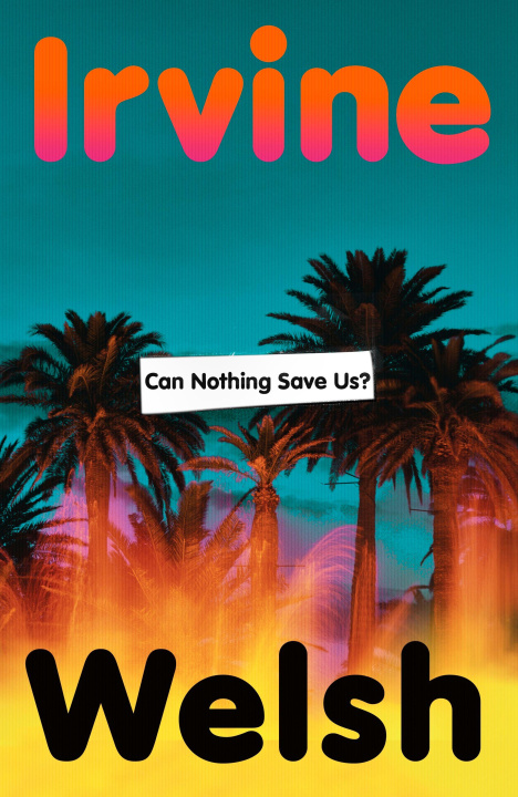 Kniha Can Nothing Save Us? Irvine Welsh