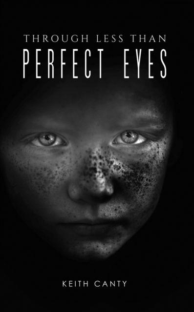 Kniha Through Less Than Perfect Eyes Keith Canty