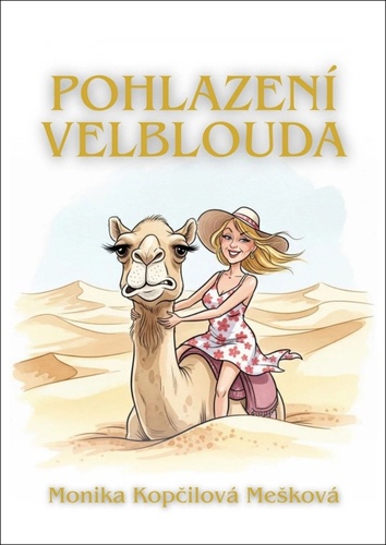 Kniha Pohlazení velblouda Monika Kopčilová Mešková