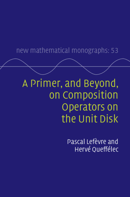 Kniha A Primer, and Beyond, on Composition Operators on the Unit Disk Pascal Lefèvre
