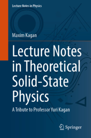 Kniha Lecture Notes in Theoretical Solid-State Physics Maxim Kagan