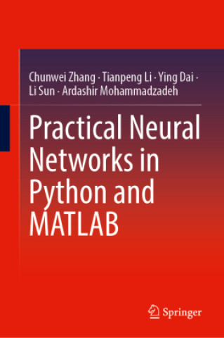 Book Practical Neural Networks in Python and MATLAB Chunwei Zhang