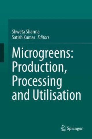 Kniha Microgreens: Production, Processing and Utilisation Shweta Sharma