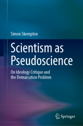 Livro Scientism as Pseudoscience Simon Skempton