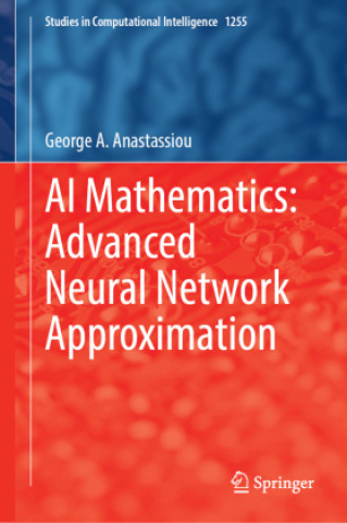 Kniha AI Mathematics: Advanced Neural Network Approximation George A. Anastassiou