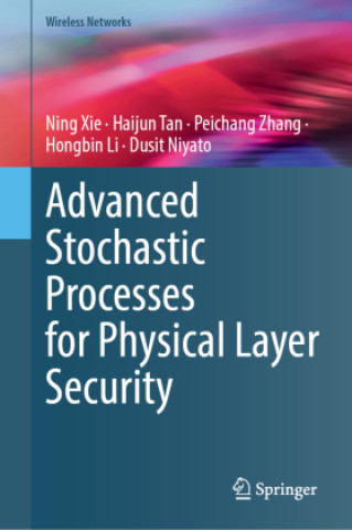 Kniha Advanced Stochastic Processes for Physical Layer Security Ning Xie