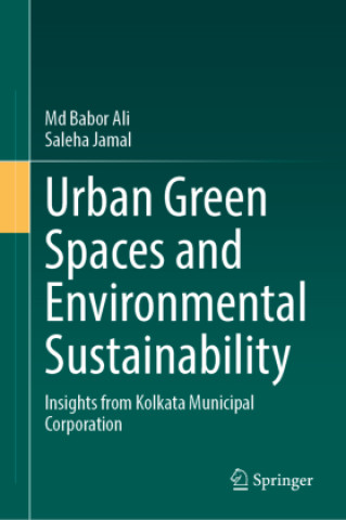 Libro Urban Green Spaces and Environmental Sustainability Md Babor Ali