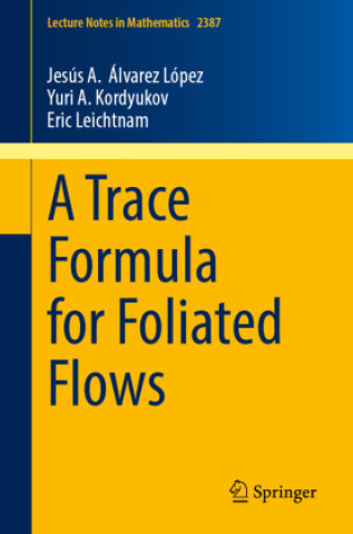 Knjiga A Trace Formula for Foliated Flows Jesus Álvarez-López