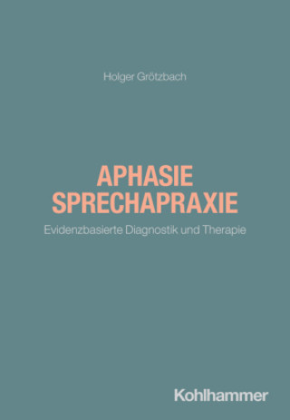Kniha Aphasie/Sprechapraxie Holger Grötzbach