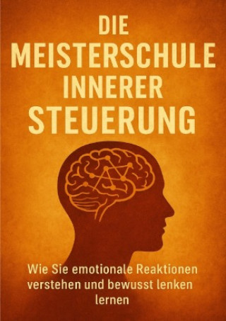 Kniha Die Meisterschule Innerer Steuerung Emilia Wagner
