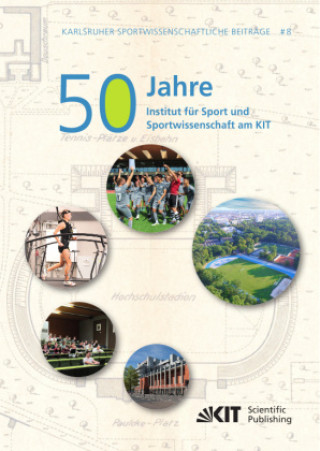 Kniha 50 Jahre Institut für Sport und Sportwissenschaft am KIT Christian Becker
