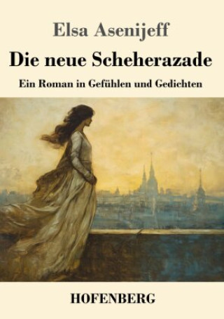 Kniha Die neue Scheherazade Elsa Asenijeff