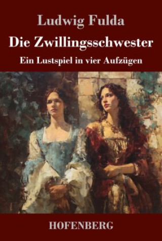 Kniha Die Zwillingsschwester Ludwig Fulda