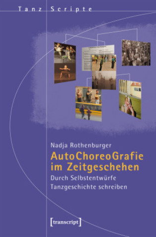 Kniha Autochoreografie im Zeitgeschehen Nadja Rothenburger