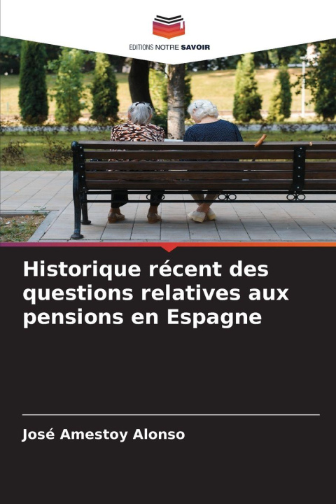 Kniha Historique récent des questions relatives aux pensions en Espagne José Amestoy Alonso