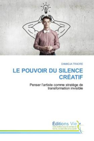 Kniha LE POUVOIR DU SILENCE CRÉATIF DAMADJA TRAORÉ