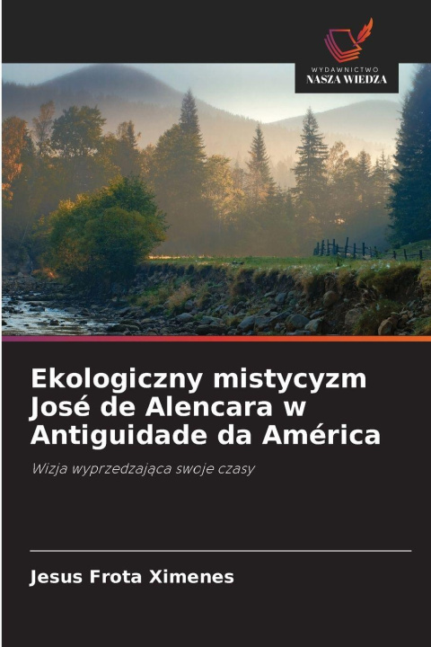 Kniha Ekologiczny mistycyzm José de Alencara w Antiguidade da América Jesus Frota Ximenes