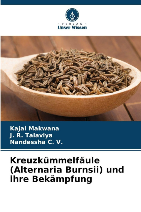 Kniha Kreuzkümmelfäule (Alternaria Burnsii) und ihre Bekämpfung Kajal Makwana