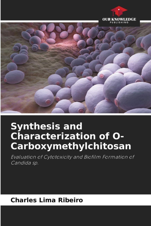 Kniha Synthesis and Characterization of O-Carboxymethylchitosan Charles Lima Ribeiro