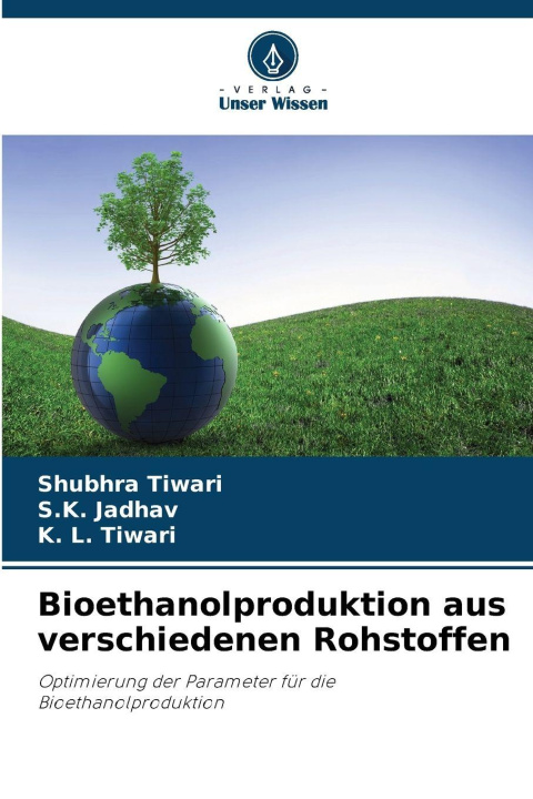 Kniha Bioethanolproduktion aus verschiedenen Rohstoffen Shubhra Tiwari
