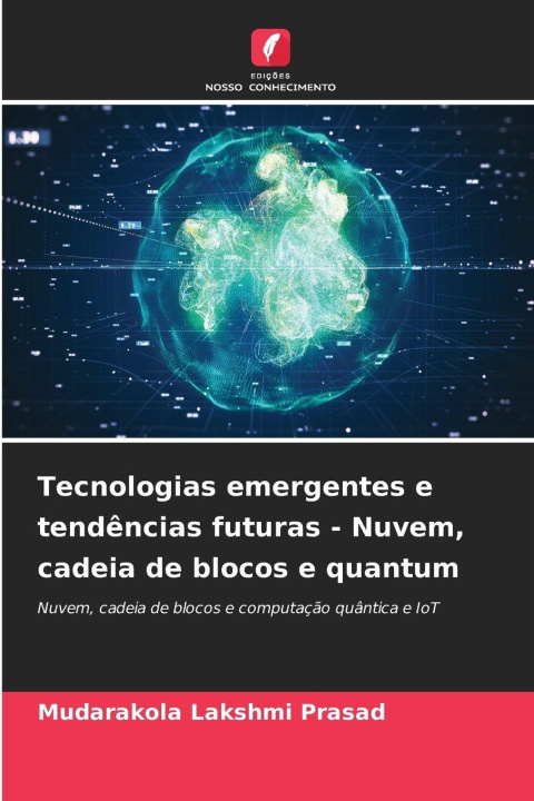 Kniha Tecnologias emergentes e tendências futuras - Nuvem, cadeia de blocos e quantum Mudarakola Lakshmi Prasad