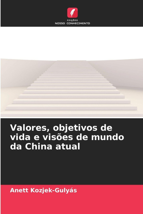 Kniha Valores, objetivos de vida e visões de mundo da China atual Anett Kozjek-Gulyás