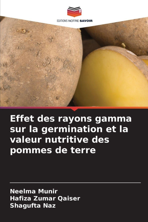 Kniha Effet des rayons gamma sur la germination et la valeur nutritive des pommes de terre Neelma Munir
