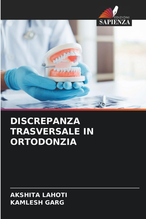 Könyv DISCREPANZA TRASVERSALE IN ORTODONZIA AKSHITA LAHOTI