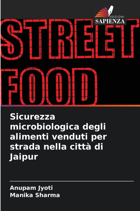 Kniha Sicurezza microbiologica degli alimenti venduti per strada nella città di Jaipur Anupam Jyoti