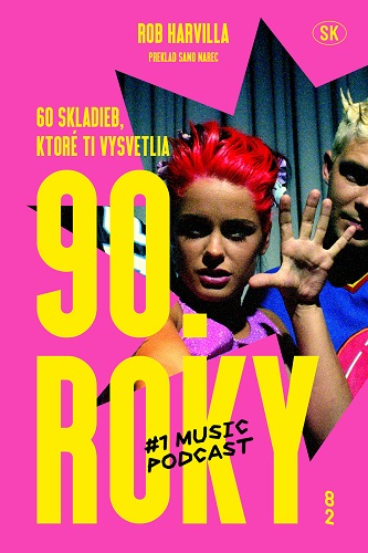 Kniha 60 skladieb, ktoré ti vysvetlia 90. roky Rob Harvilla