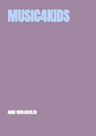 Kniha Music4Kids Anne Nudlbichler