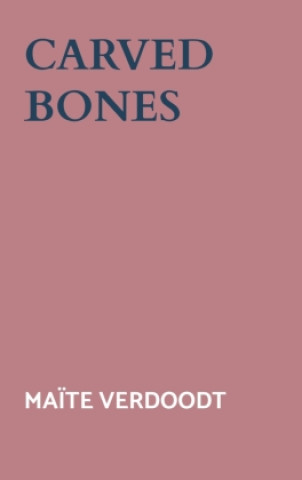 Kniha Carved bones Maïte Verdoodt