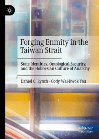 Kniha Forging Enmity in the Taiwan Strait Daniel C. Lynch