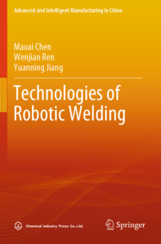 Kniha Technologies of Robotic Welding Maoai Chen
