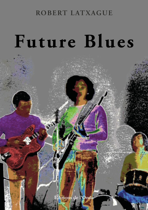 Kniha Future Blues Robert  Latxague 
