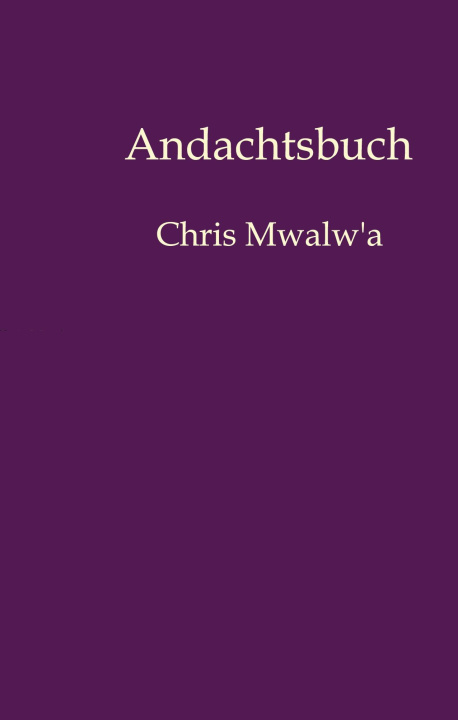 Kniha Andachtsbuch Chris Mwalw'a