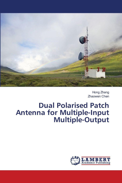 Kniha Dual Polarised Patch Antenna for Multiple-Input Multiple-Output Hong Zhang