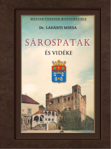 Kniha Sárospatak és vidéke Dr. Ladányi Miksa