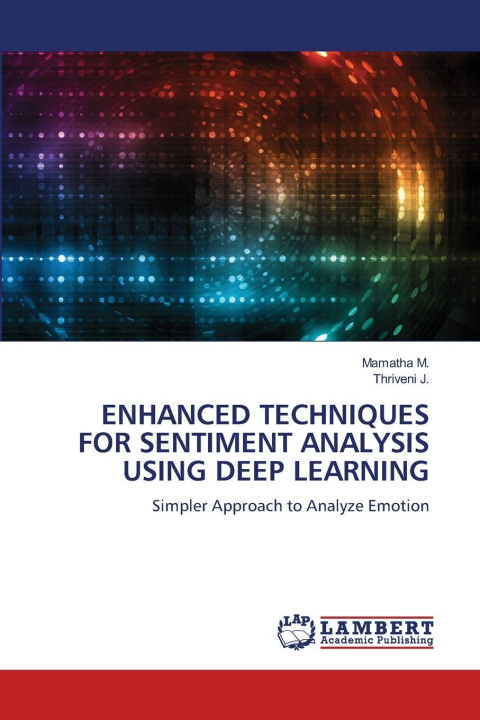 Kniha ENHANCED TECHNIQUES FOR SENTIMENT ANALYSIS USING DEEP LEARNING Mamatha M.