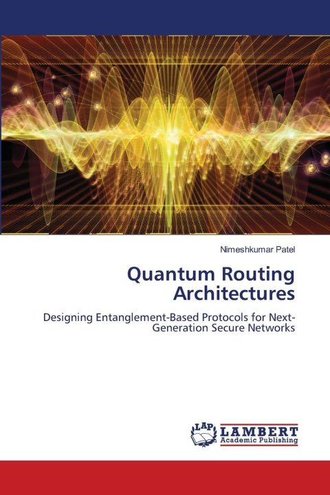 Kniha Quantum Routing Architectures Nimeshkumar Patel